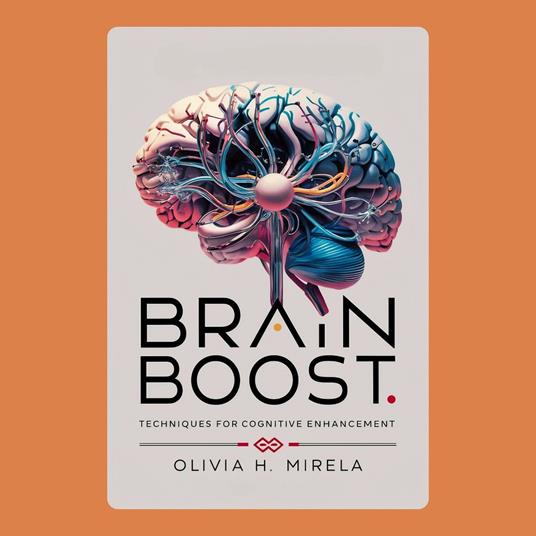 Brain Boost: Techniques for Cognitive Enhancement