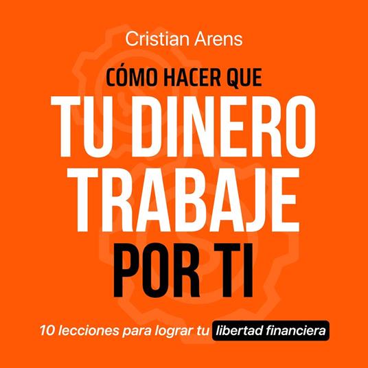 Cómo Hacer que Tu Dinero Trabaje Por Ti