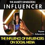 Anxiety Generation. INFLUENCER., The