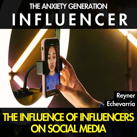 Anxiety Generation. INFLUENCER., The