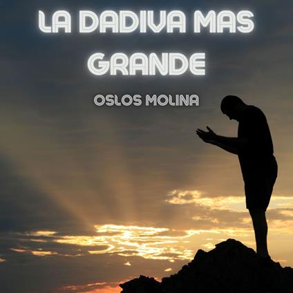 La Dadiva Mas Grande