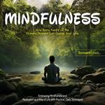 Mindfulness: How Being Aware of the Present Moment Can Change Your Life (Embracing Mindfulness and Meditation as a Way of Life with Practical, Daily Techniques)
