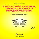 Psicología Oscura, Triada Oscura y Maquiavelismo