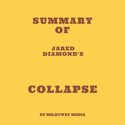 Summary of Jared Diamond's Collapse