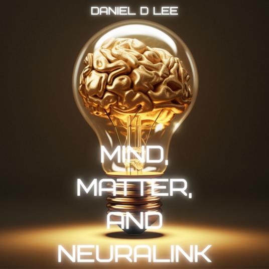 Mind, Matter, and Neuralink: Bridging Neurotechnology and Artificial Intelligence
