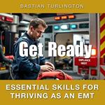Get Ready: Essential Skills for Thriving as an EMT