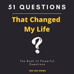 51 Questions That Changed My Life