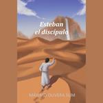 Esteban: el discípulo