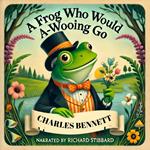 Frog Who Would A-Wooing Go, A