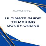 Ultimate Guide to Making Money Online