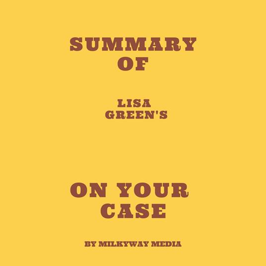 Summary of Lisa Green's On Your Case