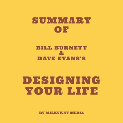 Summary of Bill Burnett & Dave Evans's Designing Your Life