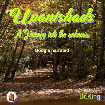 Upanishads - A Journey Into the Unknown