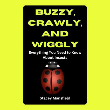 Buzzy, Crawly, and Wiggly