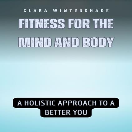 Fitness for the Mind and Body