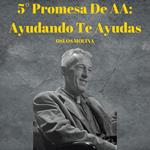5° Promesa De AA: Ayudando Te Ayudas