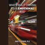 Who's Really Driving Your Emotional Bus?