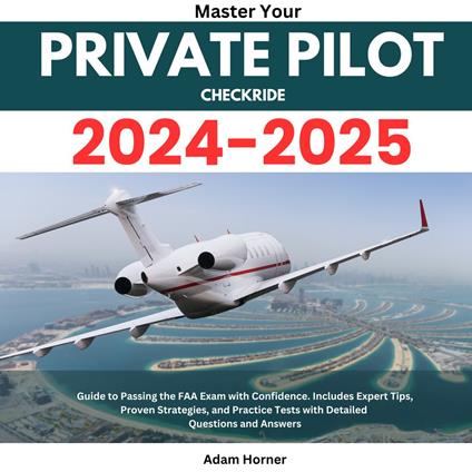 Master your Private Pilot Checkride 2024-2025