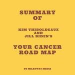 Summary of Kim Thiboldeaux and Jill Biden's Your Cancer Road Map