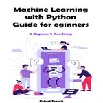 Machine Learning with Python Guide for Beginners