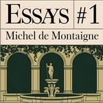 Essays of Michel de Montaigne #1