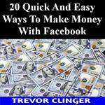 20 Quick And Easy Ways To Make Money With Facebook