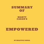 Summary of Marty Cagan's EMPOWERED