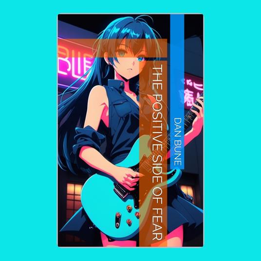 Positive Side of Fear, The