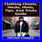 Clothing Cheats, Hacks, Hints, Tips, And Tricks Guide