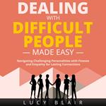DEALING WITH DIFFICULT PEOPLE MADE EASY
