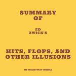 Summary of Ed Zwick's Hits, Flops, and Other Illusions