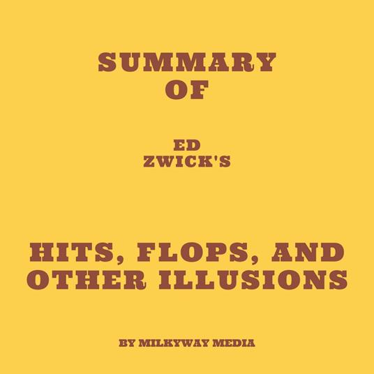 Summary of Ed Zwick's Hits, Flops, and Other Illusions