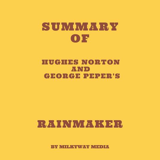 Summary of Hughes Norton and George Peper's Rainmaker