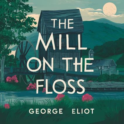 Mill on the Floss, The
