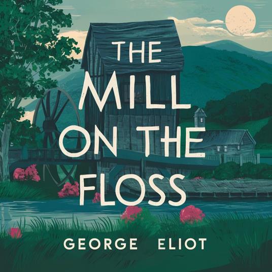 Mill on the Floss, The