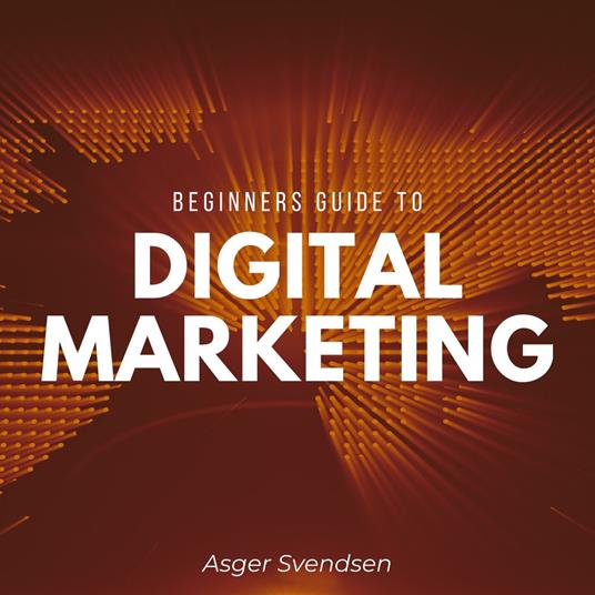 Beginners guide to digital marketing