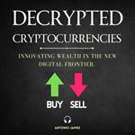Decrypted Cryptocurrencies