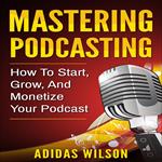 Mastering Podcasting