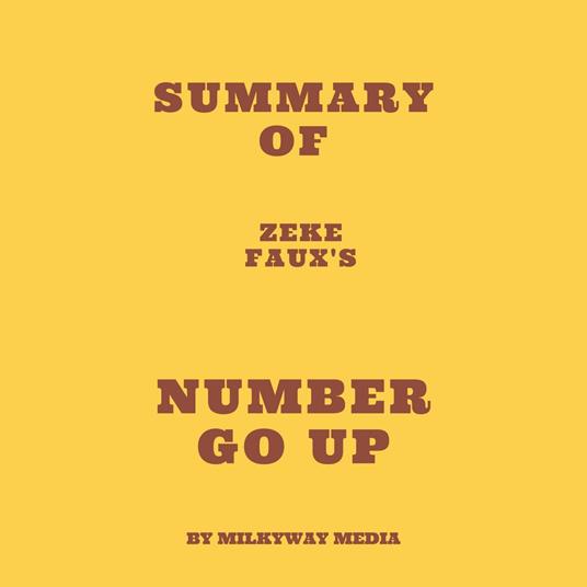 Summary of Zeke Faux's Number Go Up