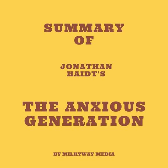 Summary of Jonathan Haidt's The Anxious Generation