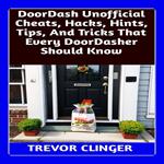 DoorDash Unofficial Cheats, Hacks, Hints, Tips, And Tricks That Every DoorDasher Should Know