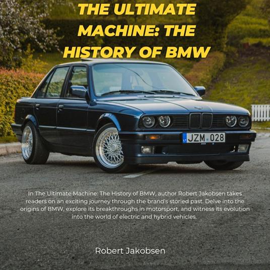 Ultimate Machine, The: The History of BMW