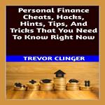 Personal Finance Cheats, Hacks, Hints, Tips, And Tricks That You Need To Know Right Now