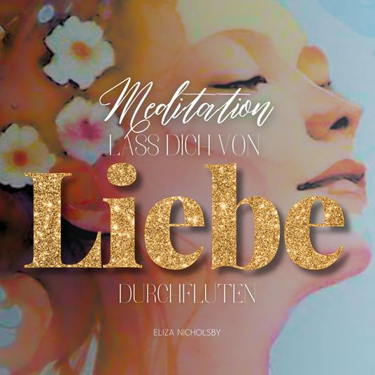 Lass dich von Liebe durchfluten