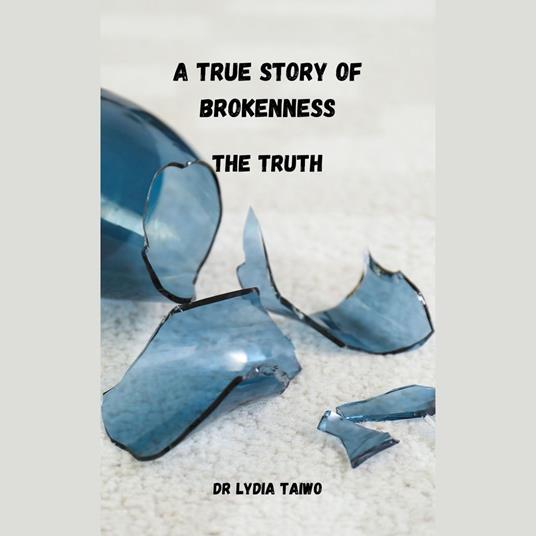 True Story of Brokenness, A