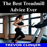 Best Treadmill Advice Ever, The