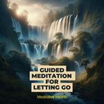 Guided Meditation for Letting Go