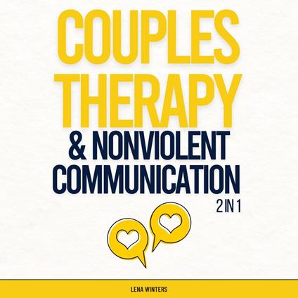 Couples Therapy & Nonviolent Communication Workbook (2 in 1): Resolve Conflicts Peacefully, Nurture Emotional Connection, and Build a Resilient Partnership without Sacrificing Personal Growth