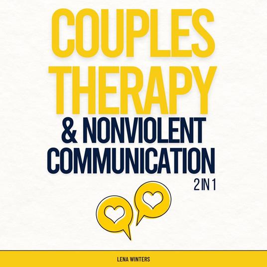 Couples Therapy & Nonviolent Communication Workbook (2 in 1): Resolve Conflicts Peacefully, Nurture Emotional Connection, and Build a Resilient Partnership without Sacrificing Personal Growth