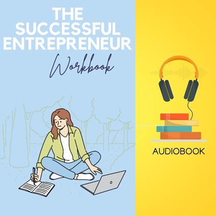 Successful Entrepreneur Workbook, The: Your Step-by-Step Guide to Building a Thriving Business